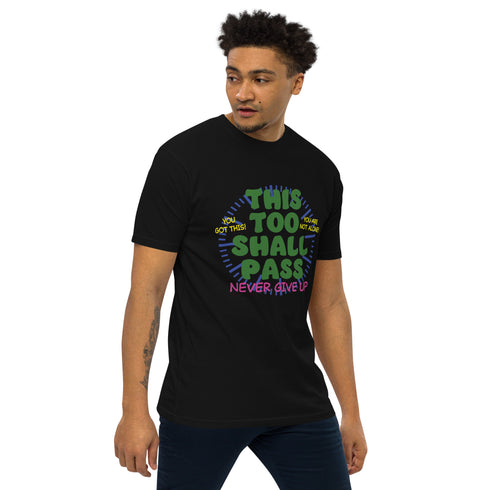 This Too Shall Pass Men’s premium heavyweight tee